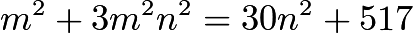 $m^2 + 3m^2n^2 = 30n^2 + 517$