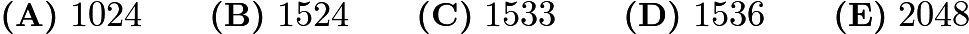 $\textbf{(A)}\ 1024\qquad\textbf{(B)}\ 1524\qquad\textbf{(C)}\ 1533\qquad\textbf{(D)}\ 1536\qquad\textbf{(E)}\ 2048$