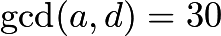 $\gcd(a,d) = 30$