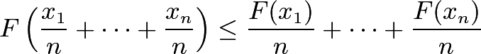 \[F\left(\frac{x_1}{n}+\cdots+\frac{x_n}{n}\right)\le \frac{F(x_1)}{n}+\cdots+\frac{F(x_n)}{n}\]