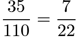 $\frac{35}{110} = \frac{7}{22}$