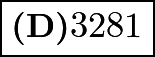 $\boxed{\textbf{(D)} 3281}\qquad$