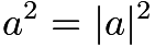 $a^2 = |a|^2$