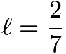 $\ell=\frac{2}{7}$