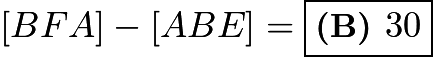 $[BFA] - [ABE] = \boxed{\textbf{(B) }30}$