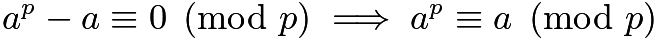 $a^p-a\equiv 0 \pmod{p}\implies a^{p}\equiv a\pmod{p}$