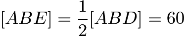 $[ABE] = \dfrac{1}{2} [ABD] = 60$