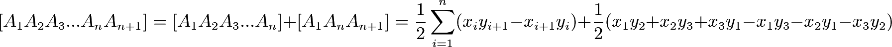 \[[A_1A_2A_3...A_nA_{n+1}]=[A_1A_2A_3...A_n]+[A_1A_nA_{n+1}]=\frac{1}{2}\sum_{i=1}^{n}(x_iy_{i+1}-x_{i+1}y_i)+\frac{1}{2}(x_1y_2+x_2y_3+x_3y_1-x_1y_3-x_2y_1-x_3y_2)\]