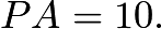 $PA=10.$