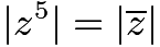 $|z^5|=|\overline{z}|$