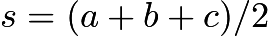 $s = (a+b+c)/2$