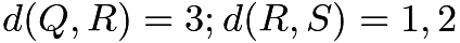 $d(Q, R) = 3; d(R, S) = 1, 2$