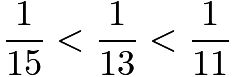 $\frac{1}{15}<\frac{1}{13}<\frac{1}{11}$