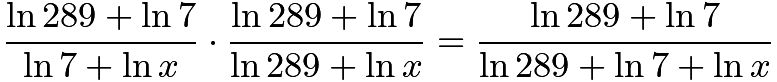 $\dfrac{\ln 289+\ln 7}{\ln 7 + \ln x}\cdot \dfrac{\ln 289+\ln 7}{\ln 289 + \ln x}=\dfrac{\ln 289+\ln 7}{\ln 289+\ln 7+\ln x}$