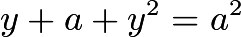 $y+a+y^2=a^2$