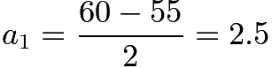 $a_1=\frac{60-55}{2}=2.5$