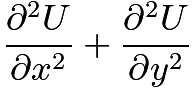 $\frac{\partial^2U}{\partial x^2} + \frac{\partial^2U}{\partial y^2}$