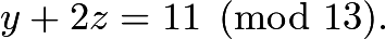 $y+2z = 11 \pmod {13}.$