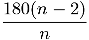 $\frac{180(n-2)}{n}$