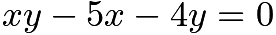 $xy-5x-4y=0$
