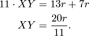 \begin{align*}11 \cdot XY &= 13r + 7r \\ XY &= \frac{20r}{11}.\end{align*}