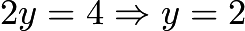 $2y=4 \Rightarrow y=2$