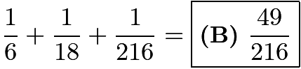 $\frac{1}{6}+\frac{1}{18}+\frac{1}{216}=\boxed{\textbf{(B) }\frac{49}{216}}$