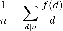 \[\frac{1}{n}= \sum_{d\mid n}\frac{f(d)}{d}\]