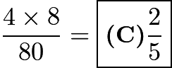 $\frac{4\times8}{80}=\boxed{\textbf{(C)} \frac{2}{5}}$