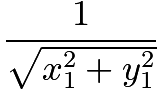 $\frac{1}{\sqrt{x_1^2  + y_1^2}}$