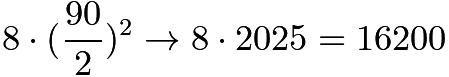 $8\cdot (\frac{90}{2})^2\rightarrow 8\cdot 2025 = 16200$