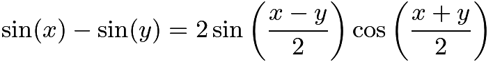 $\sin (x) - \sin (y) =  2 \sin \left(\frac{x - y}{2}\right) \cos \left(\frac{x + y}{2}\right)$