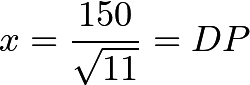 \[x = \frac{150}{\sqrt{11}} = DP\]