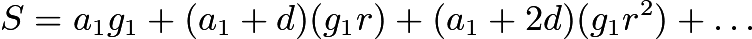 $S=a_1g_1+(a_1+d)(g_1r)+(a_1+2d)(g_1r^2)+\ldots$