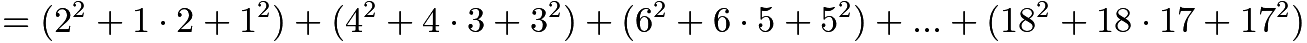 $=(2^2+1 \cdot 2+1^2)+(4^2+4 \cdot 3+3^2)+(6^2+6 \cdot 5+5^2)+...+(18^2+18 \cdot 17+17^2)$