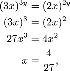 \begin{align*} (3x)^{3y}&=(2x)^{2y} \\ (3x)^3&=(2x)^2 \\ 27x^3&=4x^2 \\ x&=\frac{4}{27}, \end{align*}