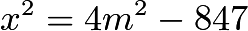 $x^2 = 4m^2 - 847$