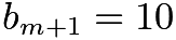 $b_{m+1}=10$