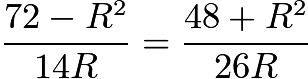 $\frac{72-R^2}{14R}=\frac{48+R^2}{26R}$