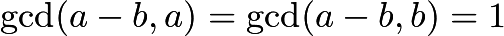 $\gcd(a-b,a)=\gcd(a-b,b)=1$