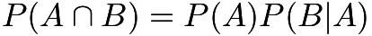 $P(A \cap B) = P(A)P(B|A)$