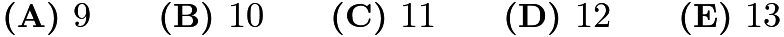 $\textbf{(A) }9\qquad\textbf{(B) }10\qquad\textbf{(C) }11\qquad\textbf{(D) }12\qquad\textbf{(E) }13$