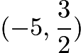 $(-5,\frac{3}{2})$