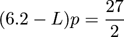 \[(6.2-L)p=\frac{27}{2}\]