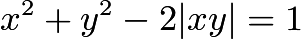 $x^2+y^2-2|xy|=1$