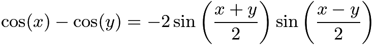 $\cos (x) - \cos (y) = -2 \sin \left(\frac{x + y}{2}\right) \sin \left(\frac{x - y}{2}\right)$