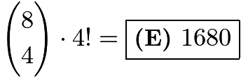 $\binom{8}{4} \cdot 4! = \boxed{\textbf{(E) } 1680 }$