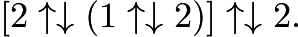 $[2 \uparrow \downarrow (1 \uparrow \downarrow 2)] \uparrow \downarrow 2.$