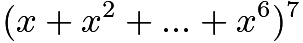 $(x+x^2+...+x^6)^7$