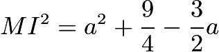 $MI^2=a^2+\frac{9}{4}-\frac{3}{2}a$